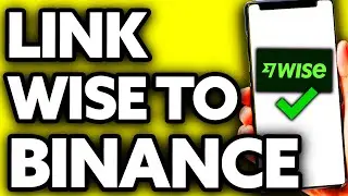 How To Link Wise to Binance (Full Guide 2025)