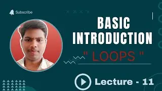 Basic Introduction to Loops in C Programming || Entry and Exit controlled loop || LECTURE - 11