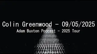 (2025/09/05) Adam Buxton Podcast - 2025 Tour Interview - Radiohead [Colin Greenwood]
