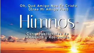 Himnos Cristianos Evangélicos Antiguos en Español - Himnos Congregacionales de Alabanza y Adoración