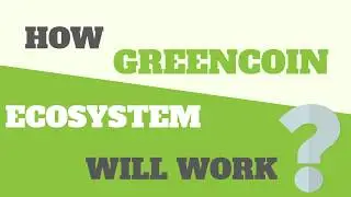 How Greencoin Ecosystem Will Work?