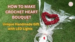 “Step-by-Step Crochet Heart Bouquet Tutorial | LED Light Flower Gift 💖”
