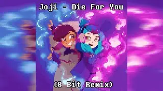 Joji - Die For You (8 Bit Remix)