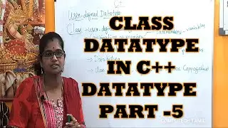 CLASS DATA TYPE || DATATYPE IN C++ PART-5 || OOP IN C++ TAMIL || LEC – 21 || BY J PARVATHY