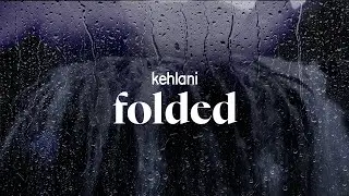 kehlani - folded (lyrics)