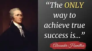 Alexander Hamilton inspirational quotes you NEED to hear | The only way to achieve true success is