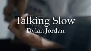 Talking Slow - Dylan Jordan || Lyrics