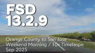 FSD 13.2.9 Orange County to San Jose 400 miles Highway Trip / 10x  Timelapse