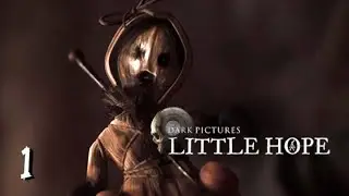 Little Hope: Dark Pictures |Part 1| PUT THE DOLL DOWN!