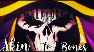 Overlord 💀AMV💀 Skin To Bone