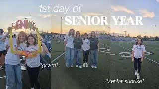 FIRST DAY of SENIOR YEAR | GRWM, senior sunrise, STORYTIME