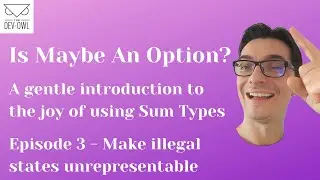 Make illegal states unrepresentable - Is Maybe an Option - Episode 3/3