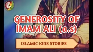 kids islamic stories || Generosity of Imam Ali (As) || Imam Ali || kaz school
