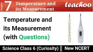 Full Chapter 7 Class 6 Science - Curiosity - Temperature and its Measurement (NCERT Questions)