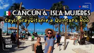🇲🇽#20 Cancún i jedeń dzień na Isla Mujeres - przywitanie ze stanem Quintana Roo w Meksyku