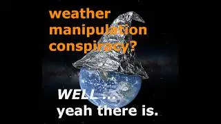 Is There Weather Manipulation Happening? Well ... yeah || Global Heating