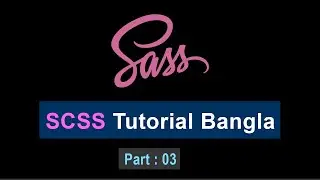SCSS Tutorial Bangla || SCSS Variables, @Import