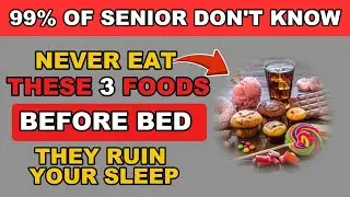Seniors: Never Eat These 3 FOODs Before Bed &ndash; They Ruin Your SLEEP | Longevity With Doctor Thompson