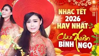 NHẠC TẾT 2026 HAY NHẤT - Chào Xuân Bính Ngọ | Liên Khúc Nhạc Xuân Rộn Ràng