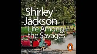 Life Among the Savages by Shirley Jackson | Full Audiobook