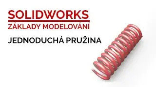 SOLIDWORKS - MODELOVÁNÍ PRUŽINY