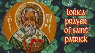 Lorica Prayer of Saint Patrick // Breastplate // Irish Prayer of Protection ☘️