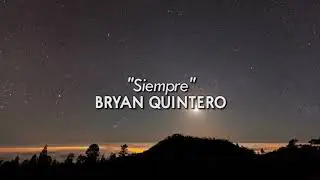 Siempre te Amar&eacute; con Bryan Quintero