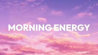 Morning Energy ☀️ 2026 &ndash; Fresh Chill Beats