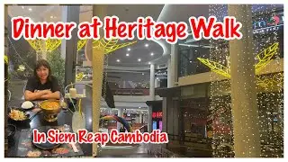 DINNER AT HERITAGE WALK SIEM REAP CAMBODIA|LATE UPLOAD