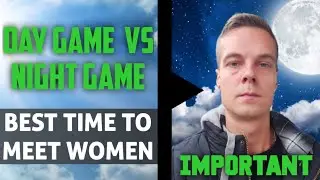 BEST TIME TO MEET WOMEN. DAY GAME VS NIGHT GAME #datingadvice #redpill #game #pickup #ashinthewind