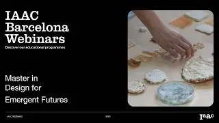 Master in Design for Emergent Futures - IAAC Webinars 2026