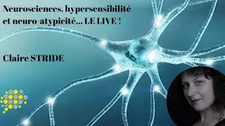 Neurosciences, hypersensibilit&eacute; et atypicit&eacute; par Claire Stride