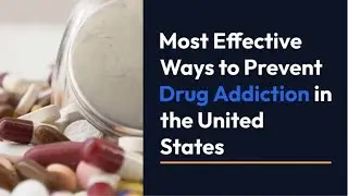 Most Effective ways to Reduce Drug Addiction in the United States