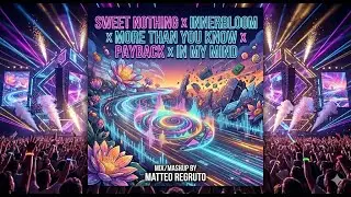 Sweet Nothing x Innerbloom x More Than You Know x Payback x In My Mind [MATTEO REGRUTO MIX/MASHUP]