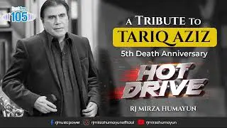 Tariq Aziz |A Tribute to a Legend| Hot FM 105