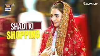 Muskan Ki Shadi Ki Shopping | Sazawaar | Alishba Khan | ARY Digital