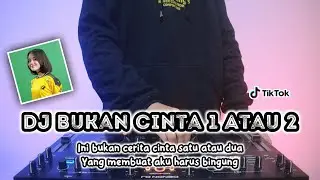 DJ BUKAN CINTA 1 ATAU 2 - REMIX TERBARU FULL BASS 2022