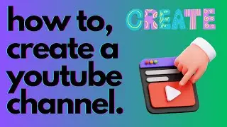 How To Create A YouTube Channel For Beginners | Unbelievably Easy
