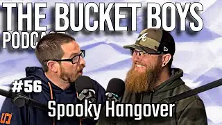 Episode 56: Spooky Hangover (Bucket Pulls)