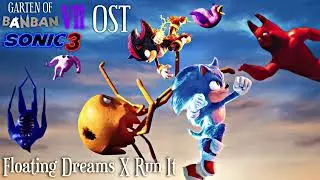 Sonic The Hedgehog 3 X Garten of Banban 7 OST - Floating Dreams X Run It Remix