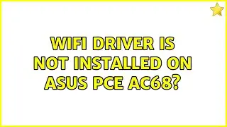 Ubuntu: WiFi driver is not installed on Asus PCE AC68? (3 Solutions!!)