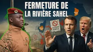 Ibrahim Traor&eacute; choque le monde : la fermeture de la rivi&egrave;re du Sahel &eacute;branle les grandes puissances.