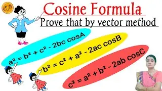 Vector Proof of Cosine Formula (Law of Cosines) using Dot Product | सदिश विधि से कोज्या सूत्र सिद्ध