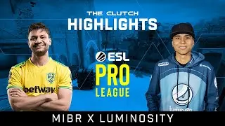 MIBR VS LG ESL PRO LEAGUE FINALS - HIGHLIGHTS