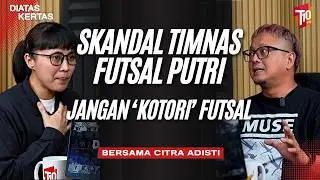 Kenapa Pemilihan Pemain Timnas Futsal Putri dipertanyaakan? Usut Tuntas!!