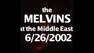 the Melvins - live at the Middle East downstairs -June 26, 2002 - Cambridge, MA
