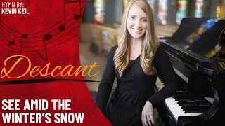 See Amid the Winter's Snow (Descant)