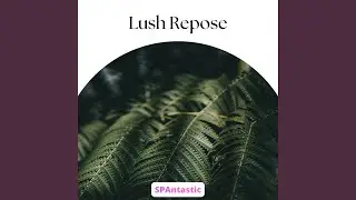 Lush Repose (Spa Vibe Version)