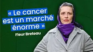 Fleur Breteau : &laquo; Quand on tombe malade du cancer, nos corps rapportent de l&rsquo;argent &raquo;