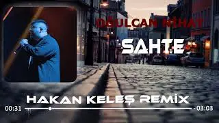 Oğulcan Nihat - Sahte (Hakan Keleş Remix)